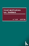 Horton, Michael J. - Import and Customs Law Handbook