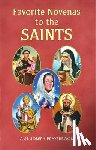 Lovasik, Lawrence G. - Favorite Novenas to the Saints: Arranged for Private Prayer on the Feasts of the Saints with a Short Helpful Meditation Before Each Novena