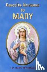 Lovasik, Lawrence G. - Favorite Novenas to Mary: Arranged for Private Prayer in Accord with the Liturgical Year on the Feasts of Our Lady