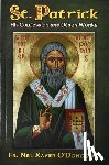 O'Donoghue, Neil Xavier - St. Patrick: His Confession and Other Works