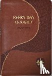 Fehrenbach, Charles G. - Every Day Is a Gift: Minute Meditations for Every Day Taken from the Holy Bible and the Writings of the Saints