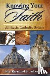 Fullam, Raymond B. - Knowing Your Faith: All Basic Catholic Beliefs