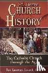 Lovasik, Lawrence G. - St. Joseph Church History: The Catholic Church Through the Ages
