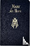 Lovasik, Lawrence G. - Mary My Hope: A Manual of Devotion to God's Mother and Ours
