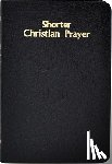International Commission on English in t - Shorter Christian Prayer: Four-Week Psalter of the Loh Containing Morning Prayer, and Evening Prayer with Selections for Entire Year