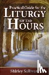 Darcus Sullivan, Shirley - Practical Guide to the Liturgy of the Hours