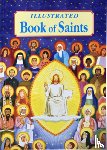 Donaghy, Thomas J. - Illustrated Book of Saints: Inspiring Lives in Word and Picture