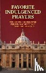 Buono, Anthony M. - Favorite Indulgenced Prayers: Containing Some of the Finest Prayers from Both New and Old Editions of the Enchiridion of Indulgences