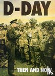  - D-Day: Then and Now (Volume 1)