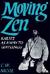 Nicol, C.W. - Moving Zen