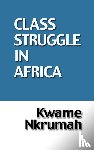 Nkrumah, Kwame - Class Struggle in Africa