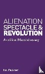 Faulkner, Neil - Alienation, Spectacle, and Revolution
