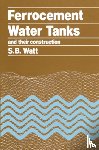 Watt, Simon - Ferrocement Water Tanks and their Construction