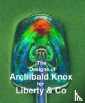 Tilbrook, Adrian J. - The Designs of Archibald Knox for Liberty & Co.