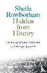 Rowbotham, Sheila - Hidden From History