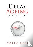 Rose, Colin - Delay Ageing
