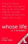 Clark, Brian - Whose Life is it Anyway?