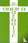 O'Malley, Mary - Once a Catholic