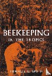 Smith, Francis G - Beekeeping in the Tropics