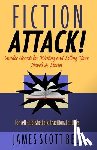 Bell, James Scott - Fiction Attack!: Insider Secrets for Writing and Selling Your Novels & Stories For Self-Published and Traditional Authors
