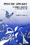 Lockhart, Russell Arhur - Psyche Speaks: A Jungian Approach to Self and World