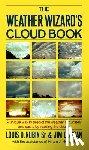 Duncan, Jim - The Weather Wizard's Cloud Book: A Unique Way to Predict the Weather Accurately and Easily by Reading the Clouds