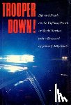 Bartlett, Marie - Trooper Down!: Life and Death on the Highway Patrol