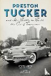 Lehto, Steve - Preston Tucker and His Battle to Build the Car of Tomorrow