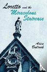 Bullock, Alice - Loretto and the Miraculous Staircase