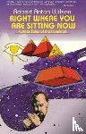 Wilson, Robert Anton - Right Where You Are Sitting Now