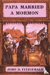 Fitzgerald, John D. - Papa Married A Mormon
