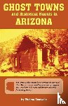 Thelma Heatwole - Ghost Towns & Historical Haunts In Arizona