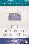 Damazio, Frank - Developing the Prophetic Ministry