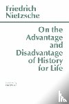 Nietzsche, Friedrich - On the Advantage and Disadvantage of History for Life