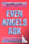 Lang, Jeffrey - EVEN ANGELS ASK A JOURNEY TO I