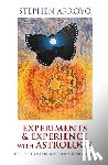 Arroyo, Stephen (Stephen Arroyo) - Experiments & Experience with Astrology
