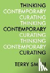 Smith, Terry - Thinking Contemporary Curating