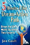 Gault, Jan L. - Five Minutes a Day Dream-Action Path