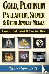Newman, Renee - Gold, Platinum, Palladium, Silver & Other Jewelry Metals