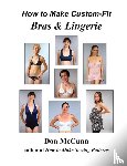 McCunn, Don - How to Make Custom-Fit Bras & Lingerie