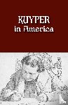 Kuyper, Abraham - Kuyper in America