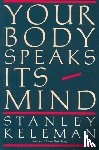 Keleman, Stanley - Your Body Speaks Its Mind