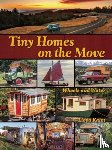 Kahn, Lloyd - Tiny Homes on the Move