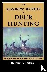 Phillips, John E. - The Masters' Secrets of Deer Hunting