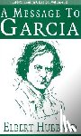 Hubbard, Elbert - A Message to Garcia