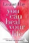 Hay, Louise - You Can Heal Your Life