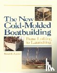 Parker, Reuel - The New Cold-Molded Boatbuilding: From Lofting to Launching