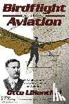 Lilienthal, Gustav - Birdflight as the Basis of Aviation: A Contribution Towards a System of Aviation
