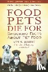 Martin, Ann N. - Food Pets Die for: Shocking Facts about Pet Food