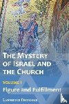 Feingold, Lawrence - The Mystery of Israel and the Church, Vol. 1